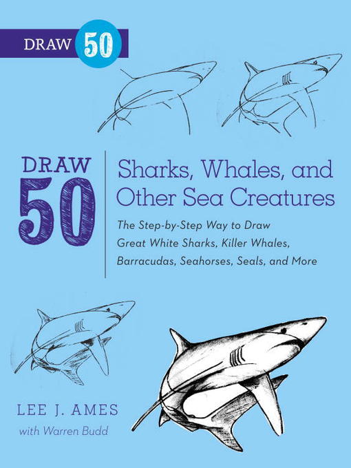 Title details for Draw 50 Sharks, Whales, and Other Sea Creatures by Lee J. Ames - Available